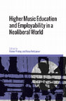 Research paper thumbnail of HIGHER MUSIC EDUCATION AND EMPLOYABILITY IN A NEOLIBERAL WORLD