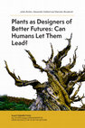 Research paper thumbnail of Plants as Designers of Better Futures: Can Humans Let Them Lead?