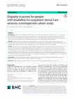 Research paper thumbnail of Disparity in access for people with disabilities to outpatient dental care services: a retrospective cohort study