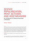 Research paper thumbnail of Science Popularization, Print Activism, and Vegetarianism. An Introduction to Classical Anarchism in Romania