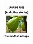 Research paper thumbnail of UNRIPE FIGS (SHORT STORIES)