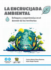 Research paper thumbnail of La encrucijada ambiental. Enfoques y experiencias en el devenir de los territorios