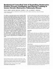 Research paper thumbnail of Randomized, Controlled Trial of Domiciliary Noninvasive Positive Pressure Ventilation and Physical Training in Severe Obstructive Pulmonary Disease