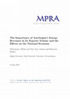 Research paper thumbnail of The Importance of Azerbaijan's Energy Revenues in Its Exports Volume and the Effects on the National Economy