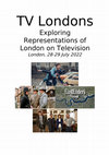 Research paper thumbnail of TV Londons: Exploring Representations of London on Television Conference (University of Westminster, 28th-29th July 2022).