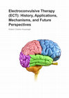 Research paper thumbnail of Electroconvulsive Therapy (ECT): History, Applications, Mechanisms, and Future Perspectives