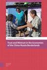 Research paper thumbnail of Trust and Mistrust in the Economies of the China-Russia Borderlands