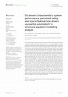 Research paper thumbnail of Do driver’s characteristics, system performance, perceived safety, and trust influence how drivers use partial automation? A structural equation modelling analysis