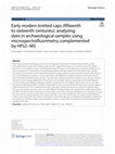 Research paper thumbnail of Early modern knitted caps (fifteenth to sixteenth centuries): analyzing dyes in archaeological samples using microspectrofluorimetry complemented by HPLC-MS