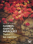 Research paper thumbnail of Gabriel García Márquez - Todos los cuentos