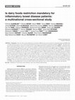 Research paper thumbnail of Is Dairy Foods Restriction Mandatory for Inflammatory Bowel Disease Patients: A Multinational Cross-Sectional Study