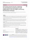 Research paper thumbnail of Harvesting nature's bounty: exploring the ethnobotanical landscape of wild edible plants in the Awi Agäw community, Northwestern Ethiopia