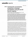 Research paper thumbnail of Studying the concentration of polymers in blended microplastics using 2D and 3D Raman mapping