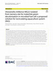 Research paper thumbnail of Shewanella chilikensis MG22 isolated from tannery site for malachite green decolorization in microbial fuel cell: a proposed solution for recirculating aquaculture system (RAS)