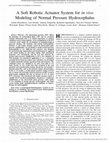 Research paper thumbnail of A Soft Robotic Actuator System for <i>in vivo</i> Modeling of Normal Pressure Hydrocephalus