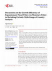 Research paper thumbnail of Discussions on the Growth Efficiency of Expansionary Fiscal Policy via Monetary Policy in Shrinking Periods: Wide Range of Country Analysis