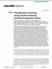 Research paper thumbnail of Osteoporosis screening using machine learning and electromagnetic waves