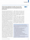 Research paper thumbnail of Climate change adaptation for health: using case study  systems-based approaches to formulating solutions and  guiding policy