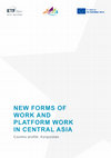 Research paper thumbnail of New forms of work and platform work in Сentral Asia. Country profile: Kyrgyzstan