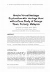 Research paper thumbnail of Mobile Virtual Heritage Exploration with Heritage Hunt with a Case Study of George Town, Penang, Malaysia