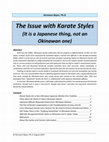 Research paper thumbnail of The Issue with Karate Styles - It is a Japanese thing, not an Okinawan one