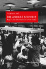 Research paper thumbnail of Die andere Schweiz. Asyl und Aktivismus 1973–2000