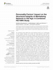 Research paper thumbnail of Personality Factors' Impact on the Structural Integrity of Mentalizing Network in Old Age: A Combined PET-MRI Study