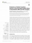 Research paper thumbnail of Prediction of Subtle Cognitive Decline in Normal Aging: Added Value of Quantitative MRI and PET Imaging