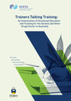 Research paper thumbnail of Trainers talking training: an examination of vocational education and training for the alcohol and other drugs sector in Australia