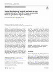 Research paper thumbnail of Spatial distribution of pesticide use based on crop rotation data in La Plata River basin: a case study from an agricultural region of Uruguay