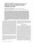 Research paper thumbnail of Orchard Groundcover Management Impacts on Apple Tree Growth and Yield, and Nutrient Availability and Uptake