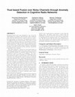 Research paper thumbnail of Trust based fusion over noisy channels through anomaly detection in cognitive radio networks