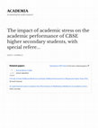 Research paper thumbnail of The impact of academic stress on the academic performance of CBSE higher secondary students, with special reference to Ernakulam district