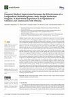 Research paper thumbnail of Frequent Medical Supervision Increases the Effectiveness of a Longitudinal Multidisciplinary body weight reduction program: a real-world experience in a population of children and adolescents with obesity