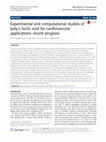 Research paper thumbnail of Experimental and computational studies of poly-L-lactic acid for cardiovascular applications: recent progress