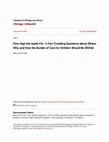 Research paper thumbnail of How High the Apple Pie? A Few Troubling Questions about Where, Why, and How the Burden of Care for Children Should Be Shifted