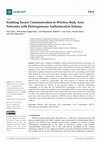 Research paper thumbnail of Enabling Secure Communication in Wireless Body Area Networks with Heterogeneous Authentication Scheme