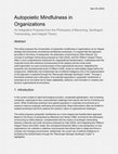 Research paper thumbnail of Autopoietic Mindfulness in Organizations An Integrative Proposal from the Philosophy of Becoming, Synthegric Transcoding, and Integral Theory