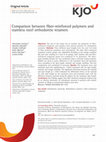 Research paper thumbnail of Comparison between fiber-reinforced polymers and stainless steel orthodontic retainers