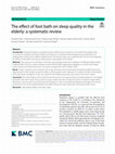 Research paper thumbnail of The effect of foot bath on sleep quality in the elderly: a systematic review