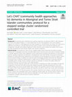 Research paper thumbnail of Let’s CHAT (community health approaches to) dementia in Aboriginal and Torres Strait Islander communities: protocol for a stepped wedge cluster randomised controlled trial