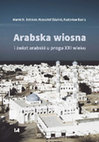 Research paper thumbnail of Arabska Wiosna i świat arabski u progu XXI wieku