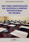 Research paper thumbnail of Por uma cartografia da política e gestão educacional no Brasil