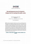 Research paper thumbnail of Disrupting governance by Systemic Design and co-creating the public value