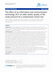 Research paper thumbnail of The effect of an information and communication technology (ICT) on older adults’ quality of life: study protocol for a randomized control trial