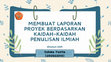 Research paper thumbnail of MEMBUAT LAPORAN PROYEK BERDASARKAN KAIDAH-KAIDAH PENULISAN ILMIAH