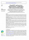 Research paper thumbnail of ChatGPT and Service: Opportunities, Challenges, and Research Directions