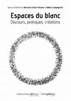 Research paper thumbnail of Espaces du blanc. Discours, pratiques, créations