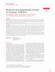 Research paper thumbnail of Evolución de la hipertensión arterial en Uruguay: 1948-2011