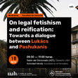 Research paper thumbnail of Workshop_On legal fetishism and reification: Towards a dialogue between Lukcács and Pashukanis